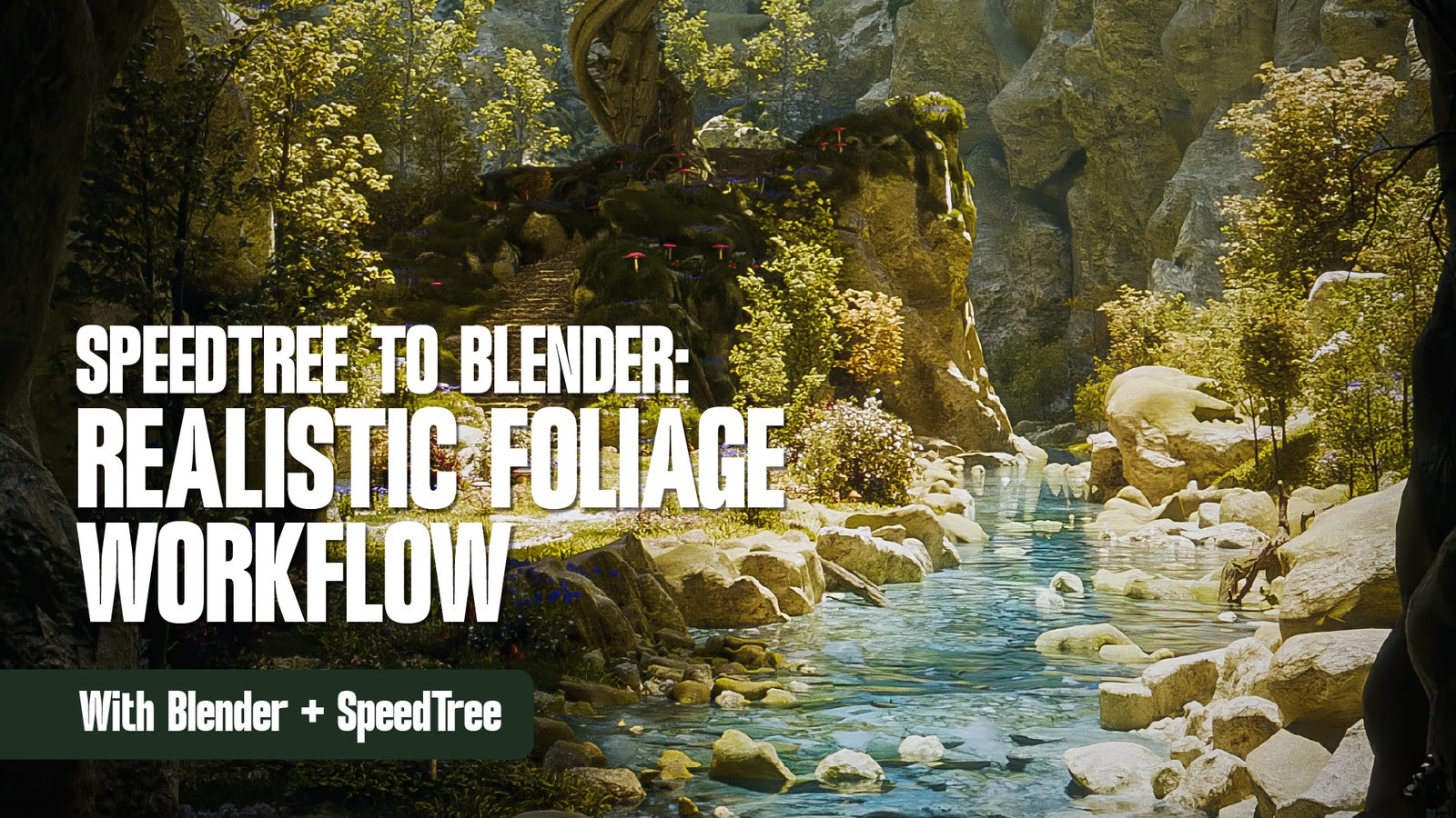 Course 03 – Speedtree to Blender Realistic Foliage Workflow
